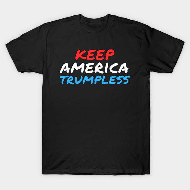 Keep America Trumpless ny -Trump T-Shirt by lam-san-dan